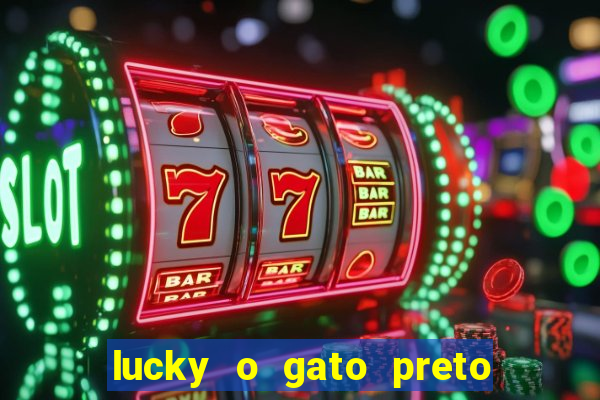 lucky o gato preto filme completo dublado download